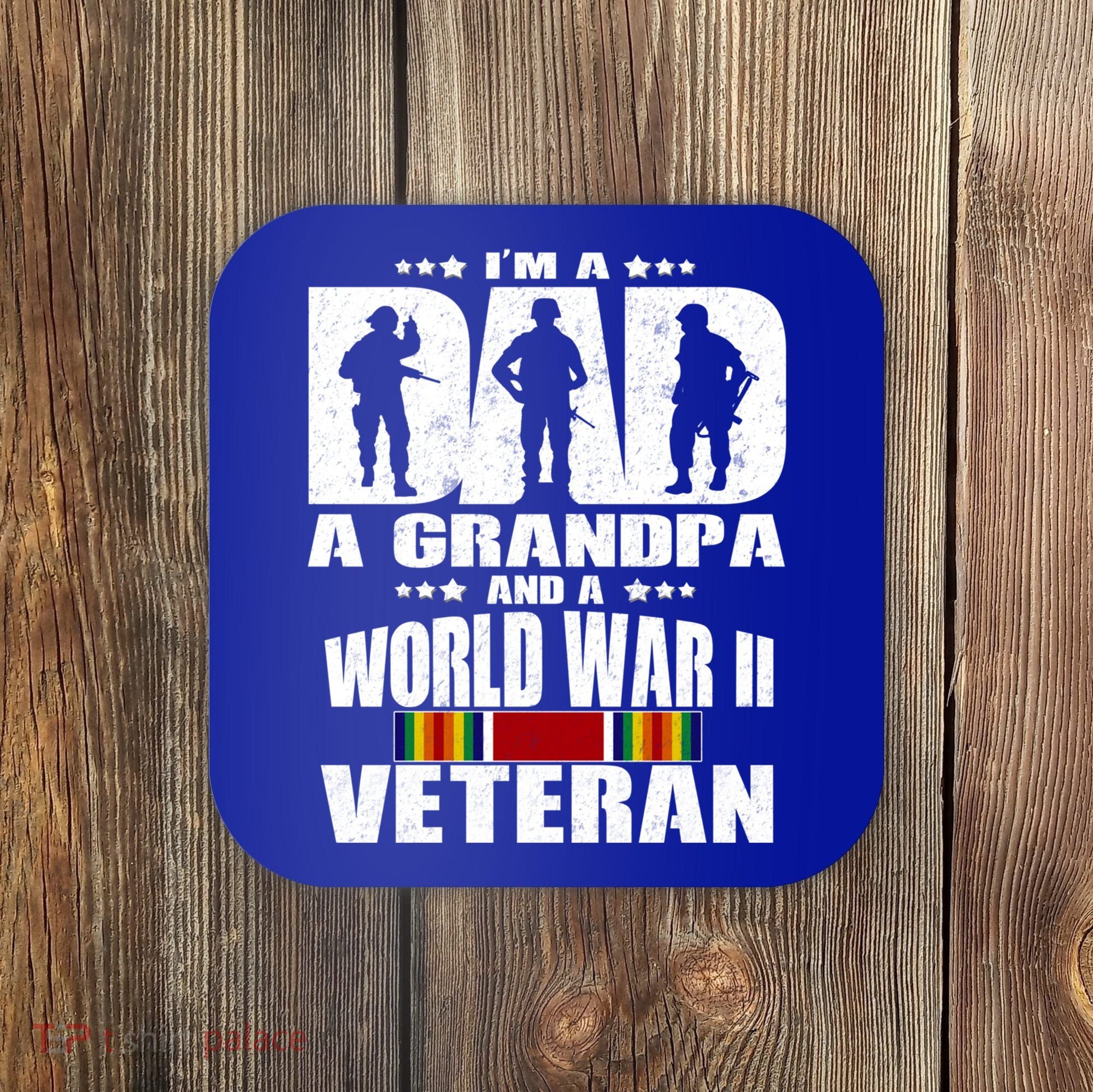 A Dad A Grandpa And A World War 2 Veteran Gift Coaster