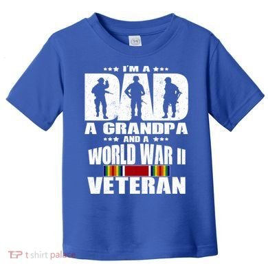 A Dad A Grandpa And A World War 2 Veteran Gift Toddler T-Shirt