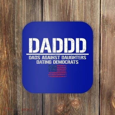 Addd Dads Against Daughters Dating Democrats Coaster