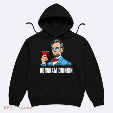 Abraham Drinkin Hoodie
