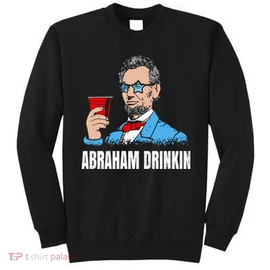 Abraham Drinkin Sweatshirt