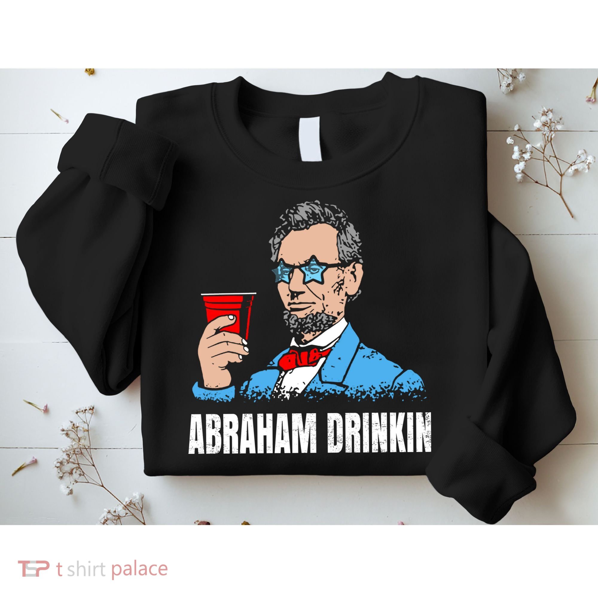 Abraham Drinkin Sweatshirt