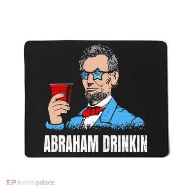 Abraham Drinkin Mousepad