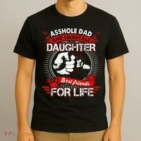 Asshole Dad And Smartass Daughter Best Friend For Life T-Shirt thumb 3