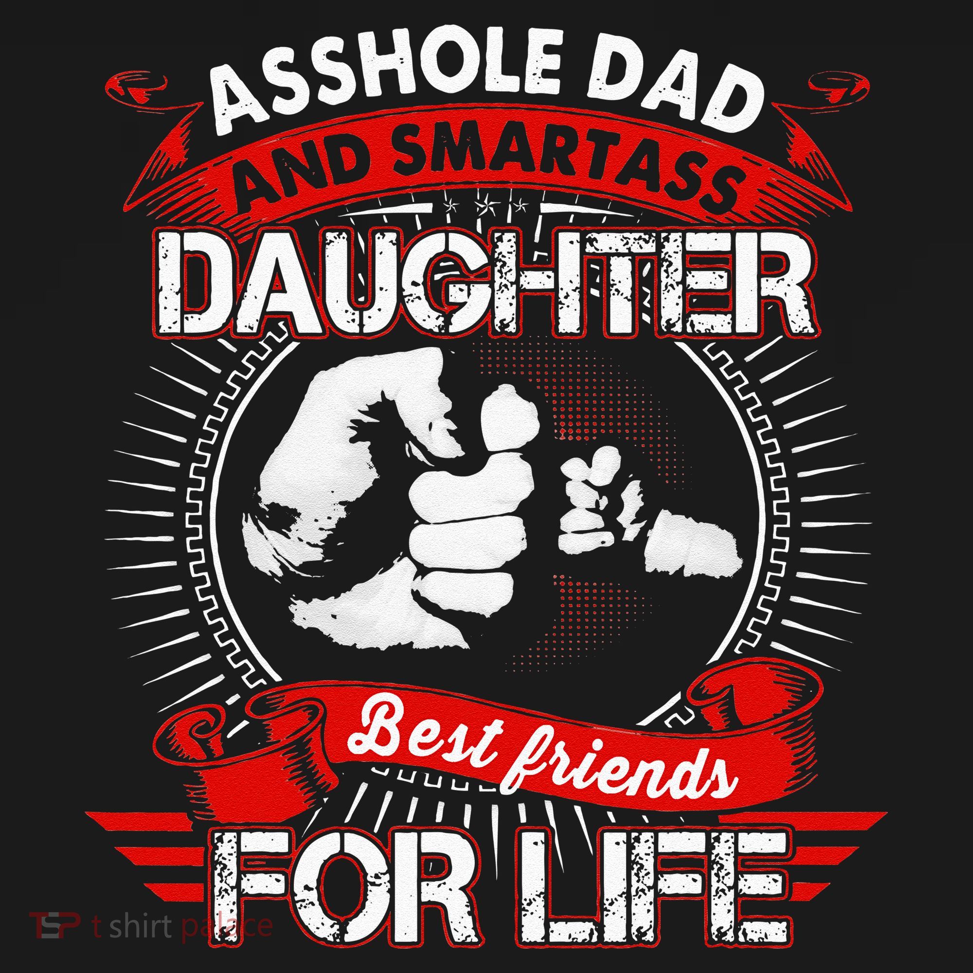 Asshole Dad And Smartass Daughter Best Friend For Life T-Shirt