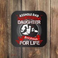Asshole Dad And Smartass Daughter Best Friend For Life Coaster thumb 0