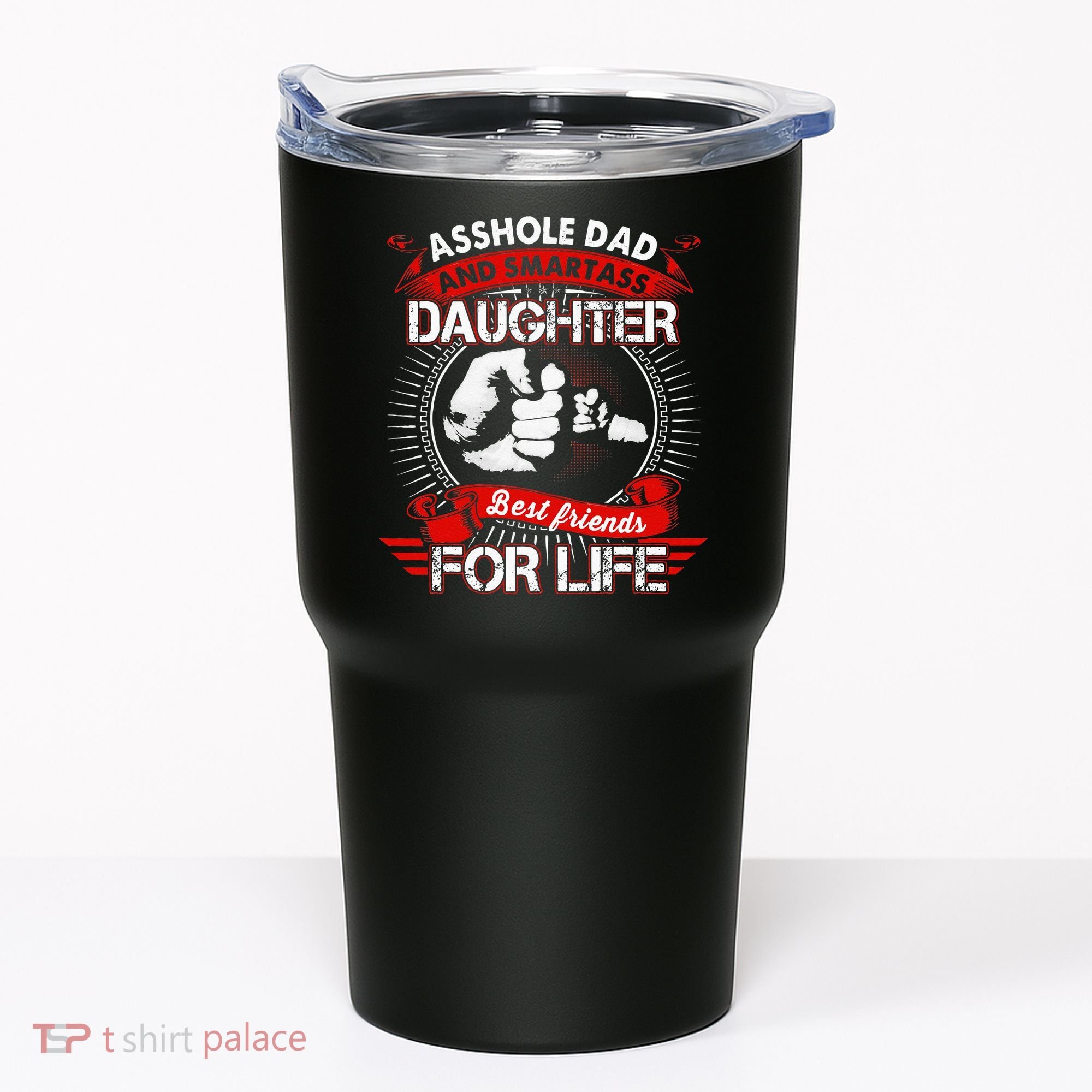 Asshole Dad And Smartass Daughter Best Friend For Life Tumbler