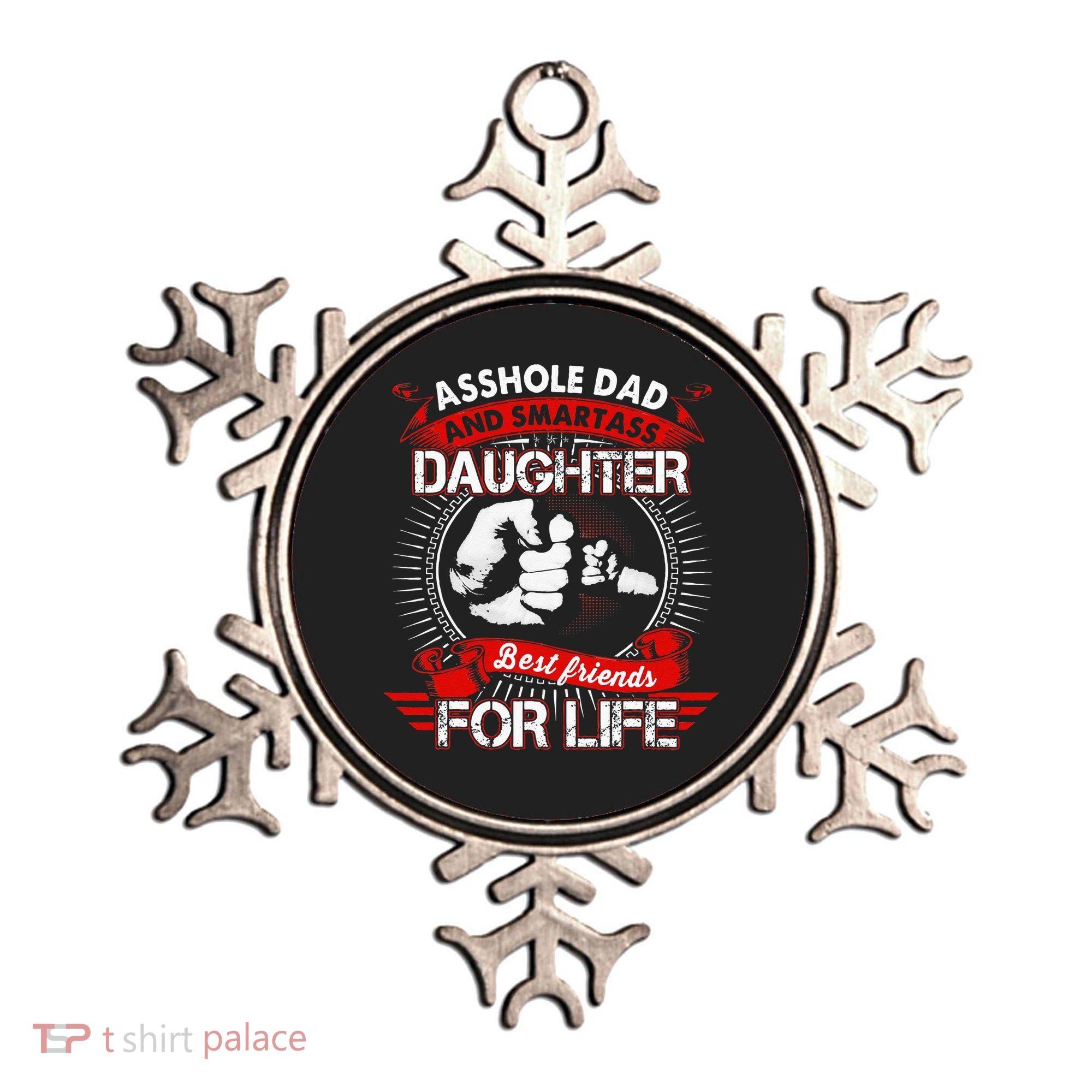 Asshole Dad And Smartass Daughter Best Friend For Life Ornament