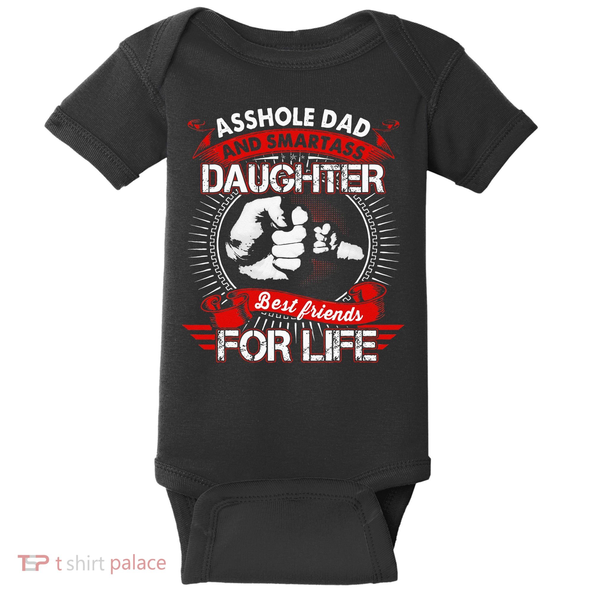 Asshole Dad And Smartass Daughter Best Friend For Life Baby Bodysuit