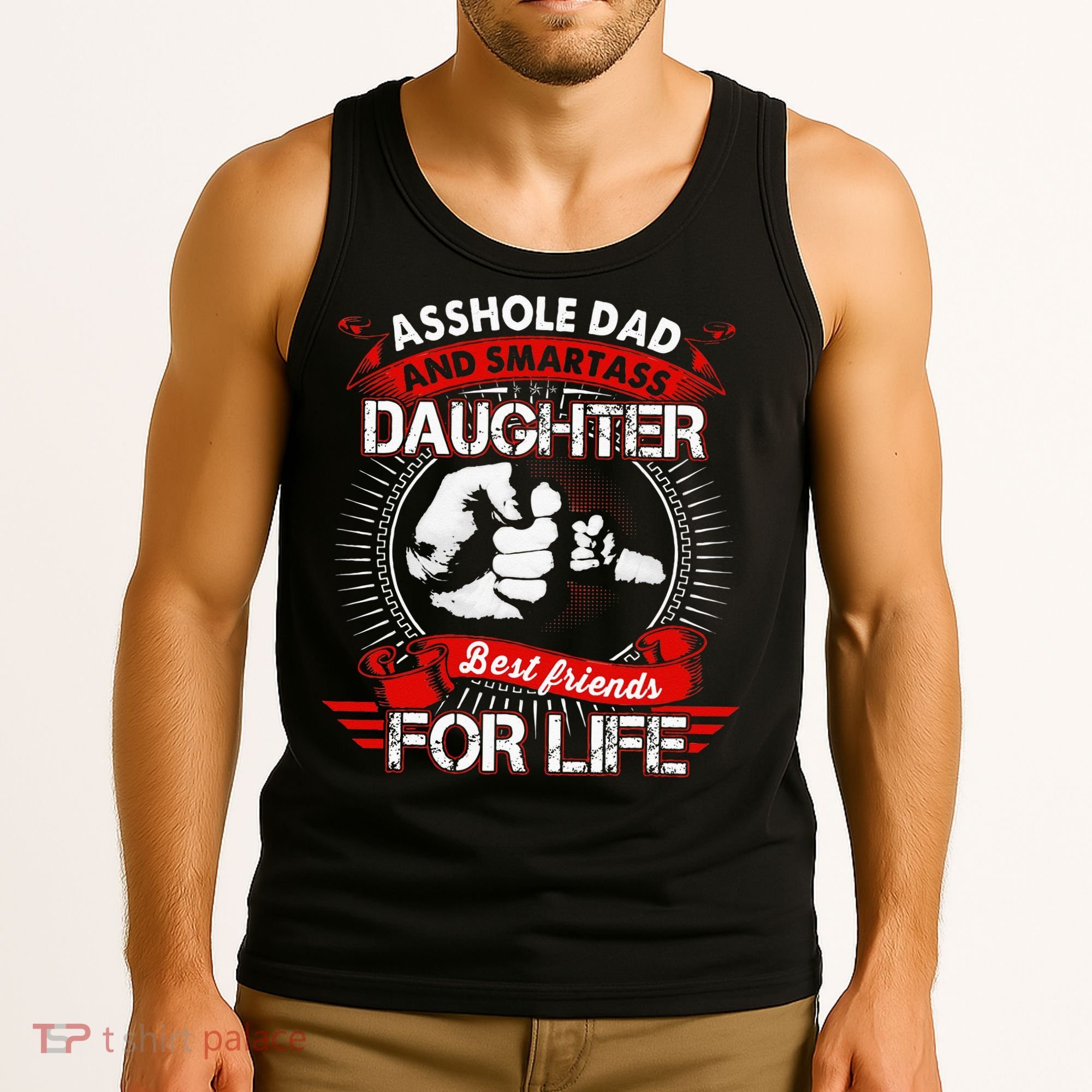 Asshole Dad And Smartass Daughter Best Friend For Life Tank Top