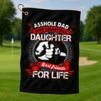 Asshole Dad And Smartass Daughter Best Friend For Life Golf Towel thumb 1