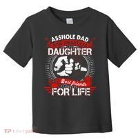 Asshole Dad And Smartass Daughter Best Friend For Life Toddler T-Shirt thumb 0