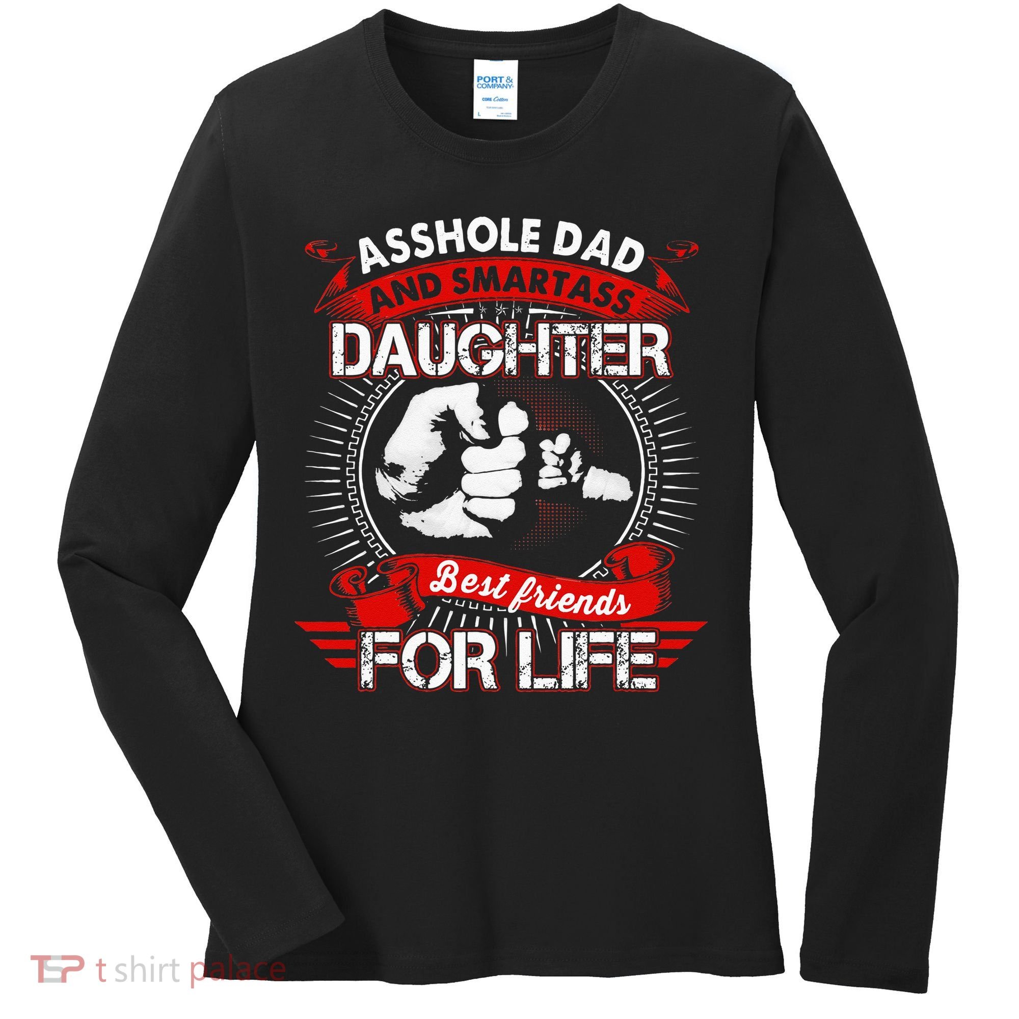 Asshole Dad And Smartass Daughter Best Friend For Life Women's Long Sleeve Shirt