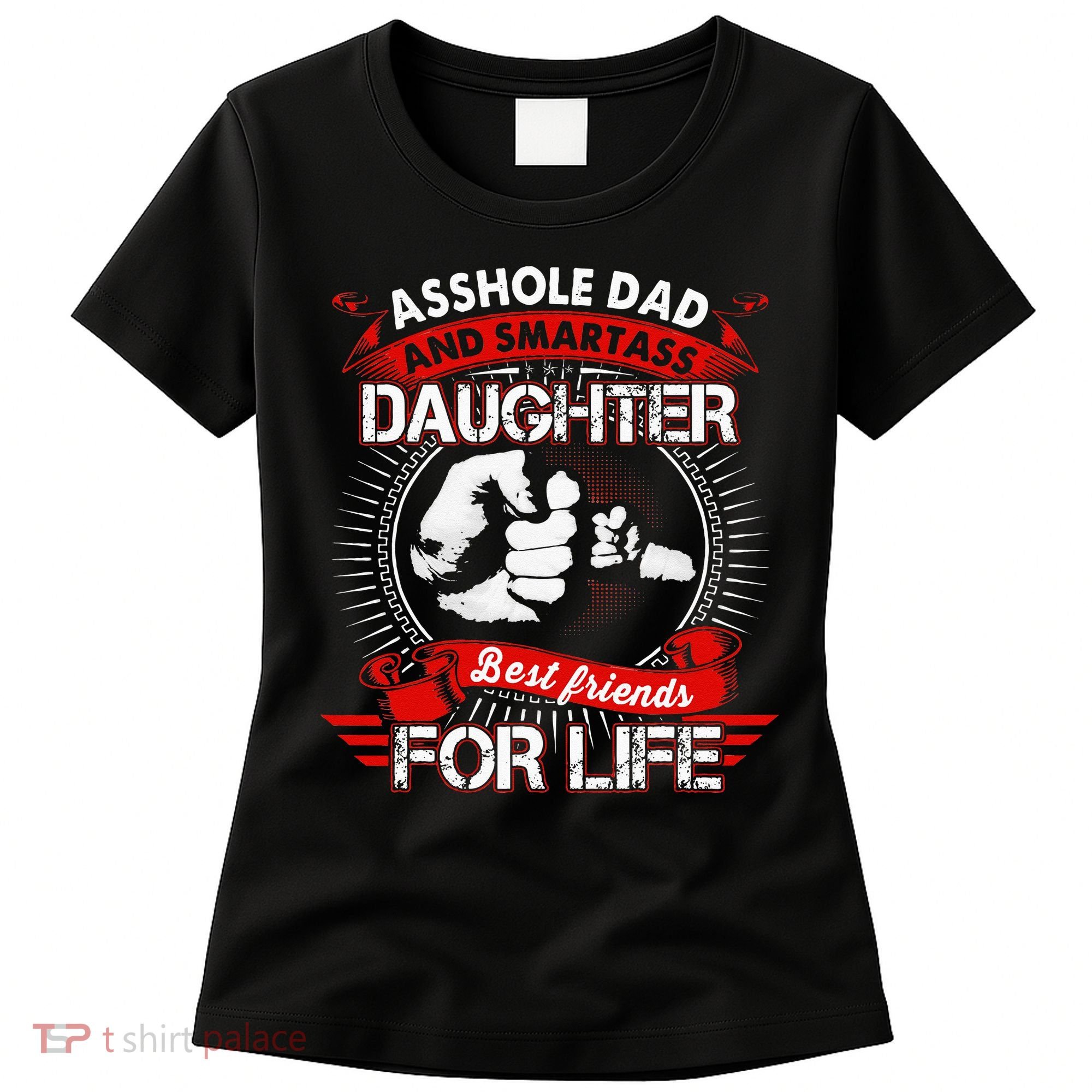 Asshole Dad And Smartass Daughter Best Friend For Life Women's T-Shirt
