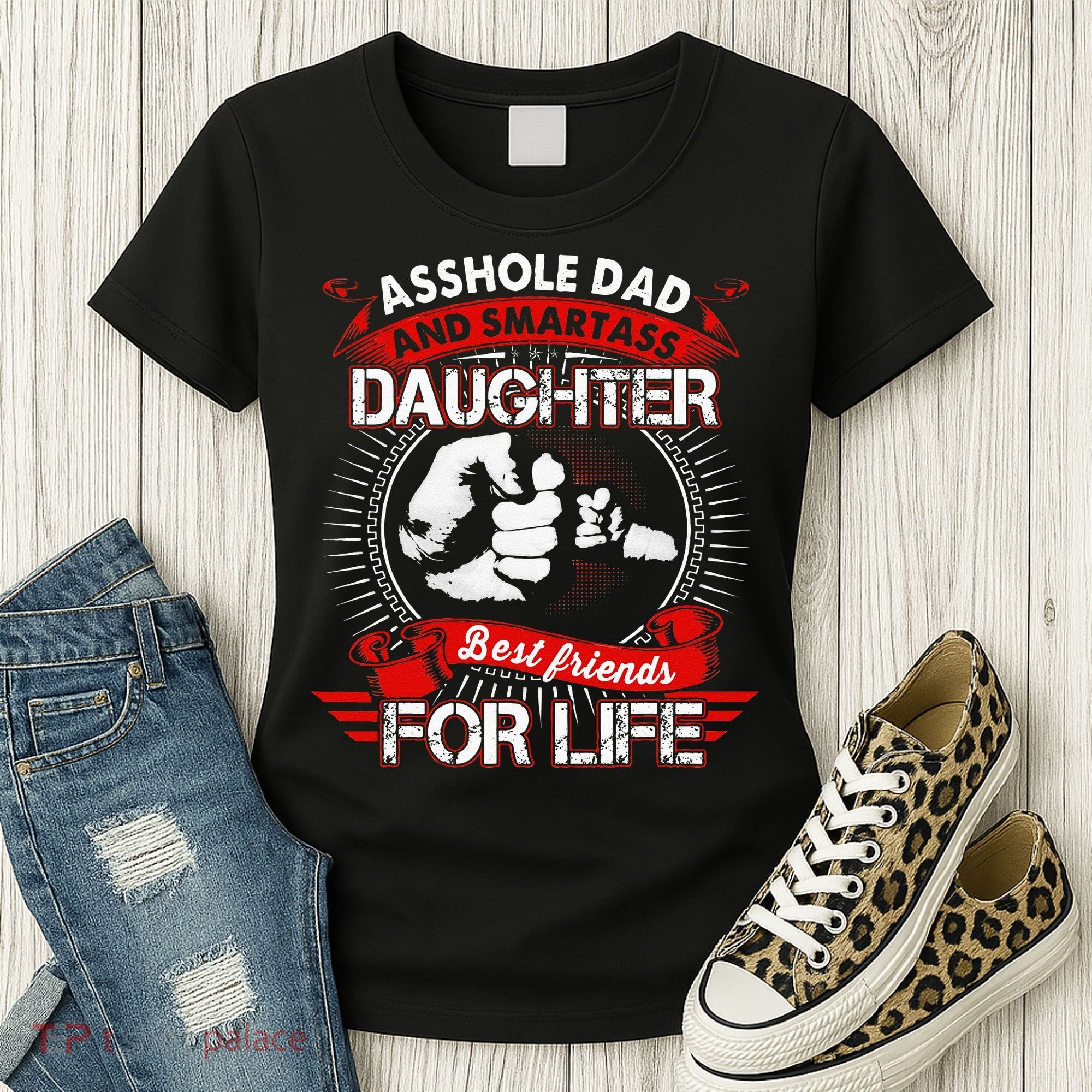Asshole Dad And Smartass Daughter Best Friend For Life Women's T-Shirt