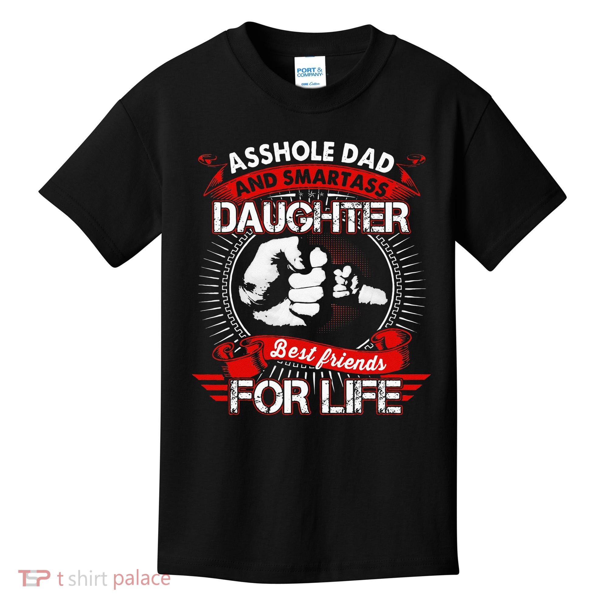 Asshole Dad And Smartass Daughter Best Friend For Life Kids T-Shirt