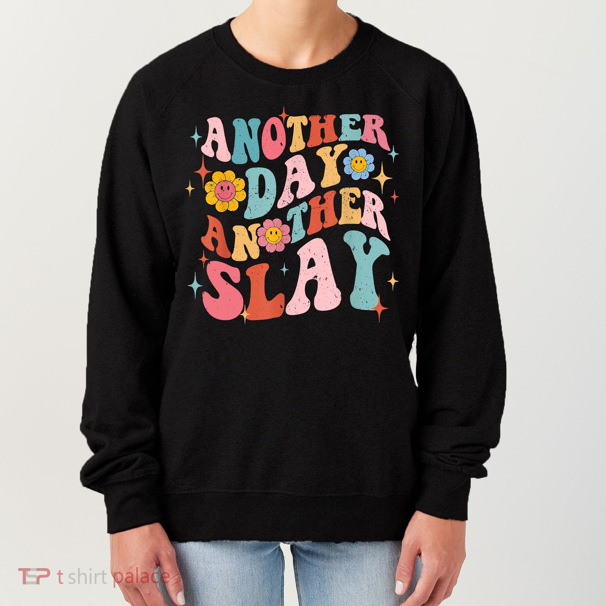 Another Day Another Slay Groovy Inspired Positive Vibes Women's Sweatshirt