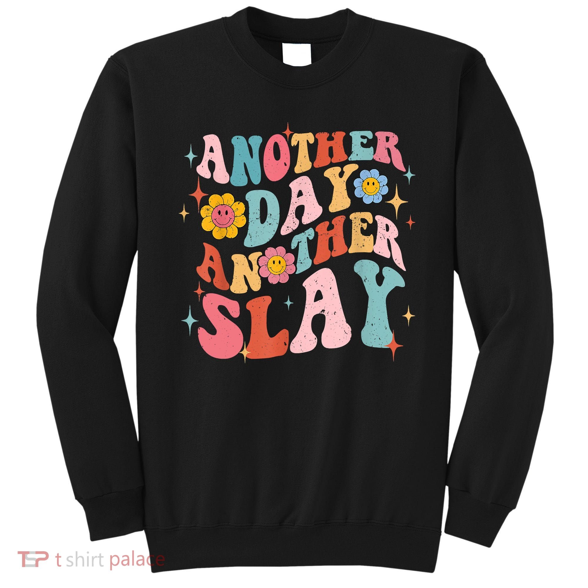 Another Day Another Slay Groovy Inspired Positive Vibes Sweatshirt