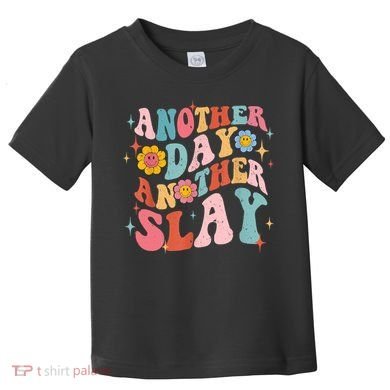 Another Day Another Slay Groovy Inspired Positive Vibes Toddler T-Shirt