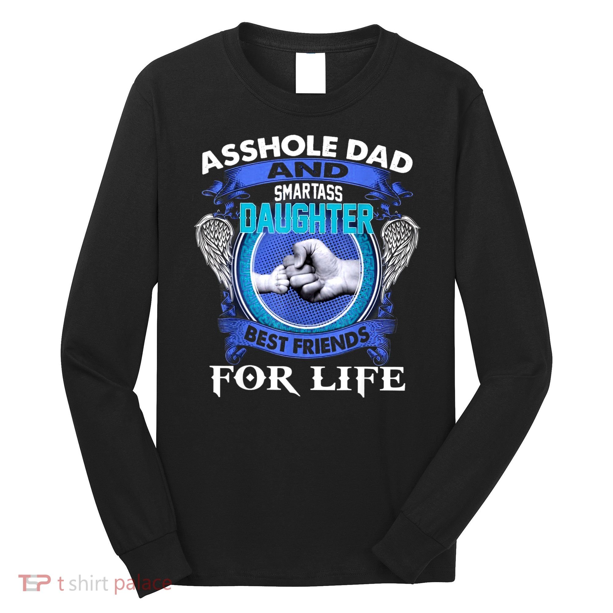 Asshole Dad And Smartass Daughter Best Friends Fod Life Long Sleeve Shirt
