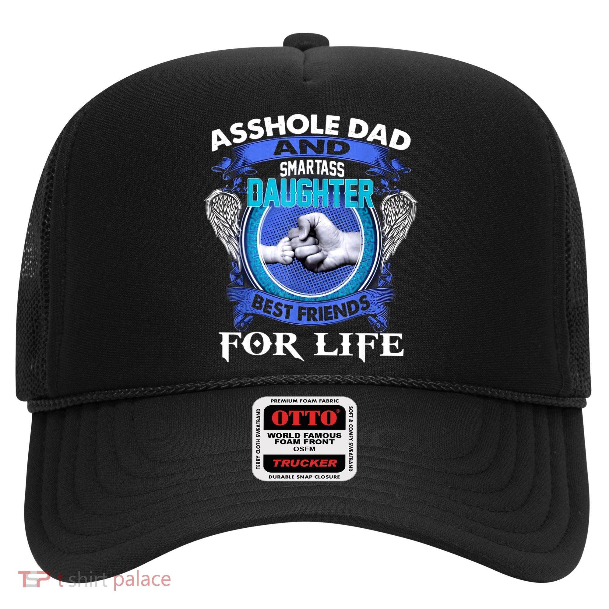 Asshole Dad And Smartass Daughter Best Friends Fod Life Hat