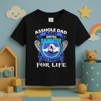 Asshole Dad And Smartass Daughter Best Friends Fod Life Toddler T-Shirt thumb 3