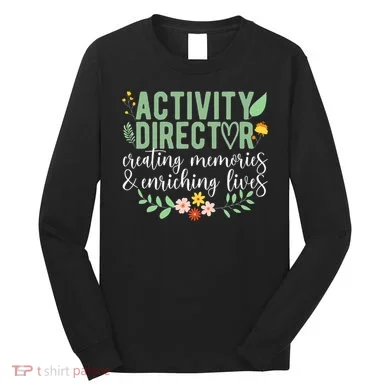 Activity Director Appreciation Activity Professional Week Long Sleeve Shirt