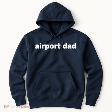Airport Dad Hoodie