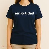 Airport Dad T-Shirt thumb 4
