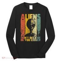 Aliens Dont Believe In You Either Long Sleeve Shirt thumb 0
