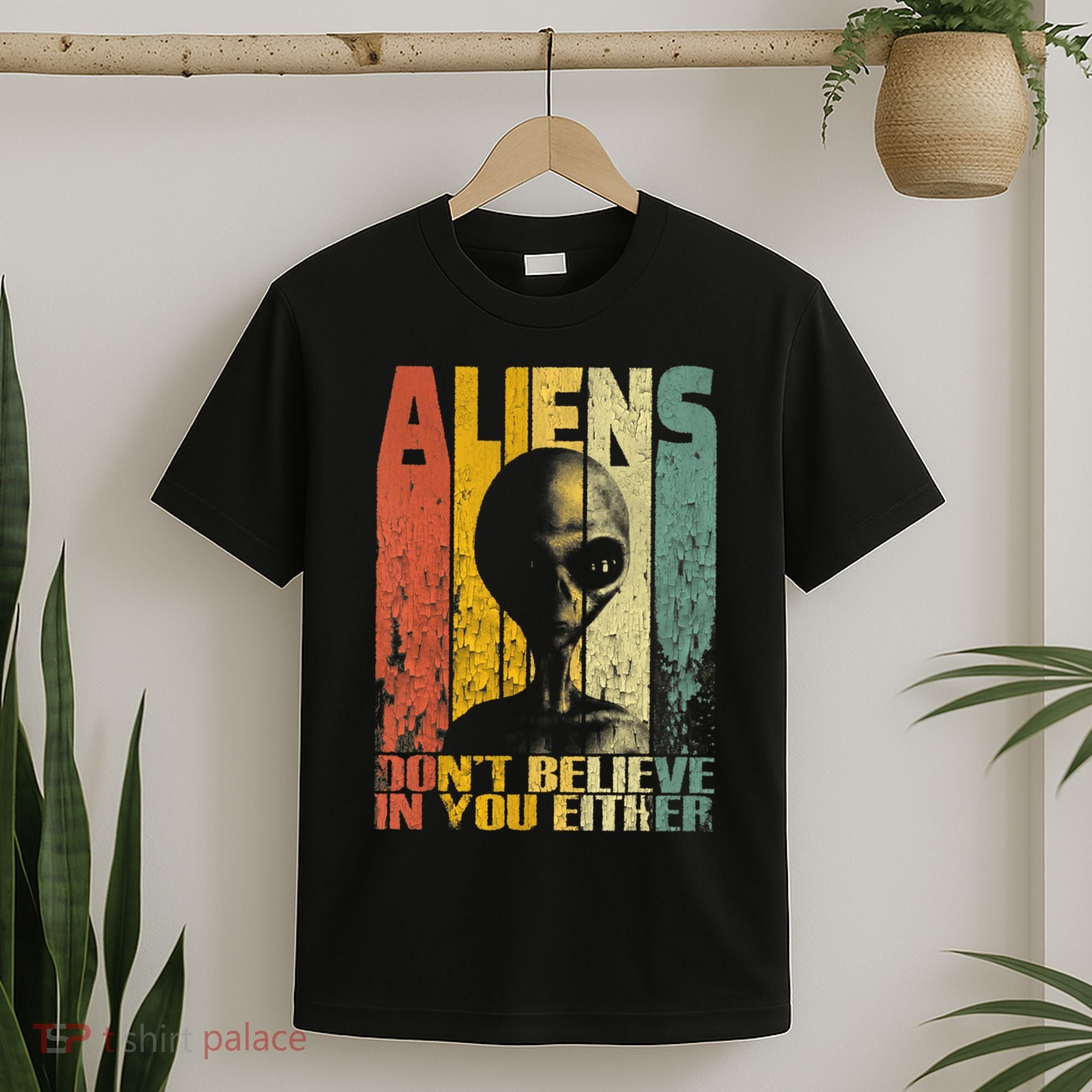 Aliens Dont Believe In You Either T-Shirt