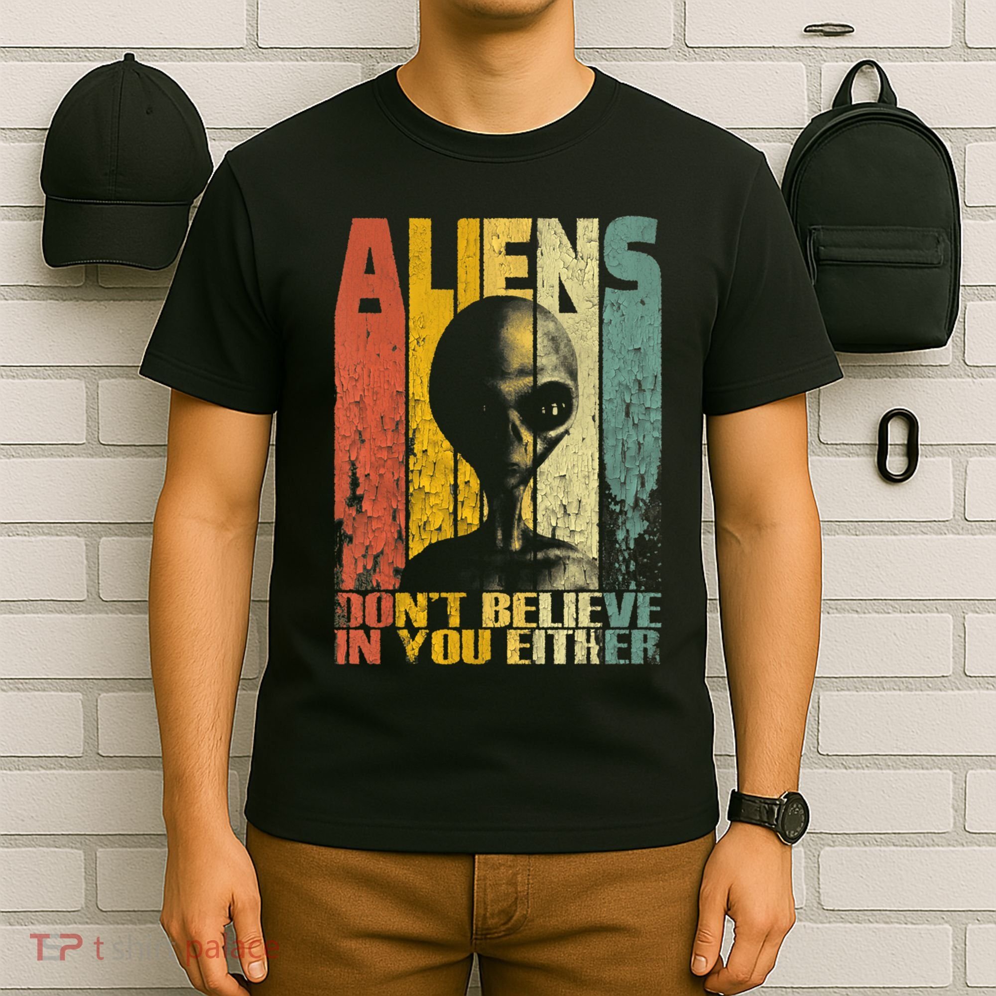 Aliens Dont Believe In You Either T-Shirt