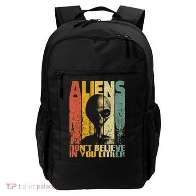 Aliens Dont Believe In You Either Backpack