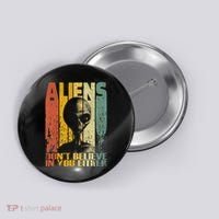 Aliens Dont Believe In You Either Button thumb 0