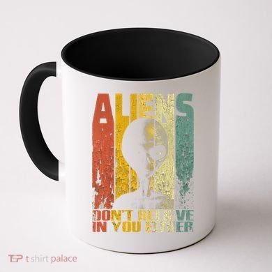 Aliens Dont Believe In You Either Coffee Mug