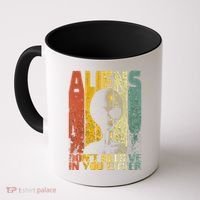 Aliens Dont Believe In You Either Coffee Mug thumb 0