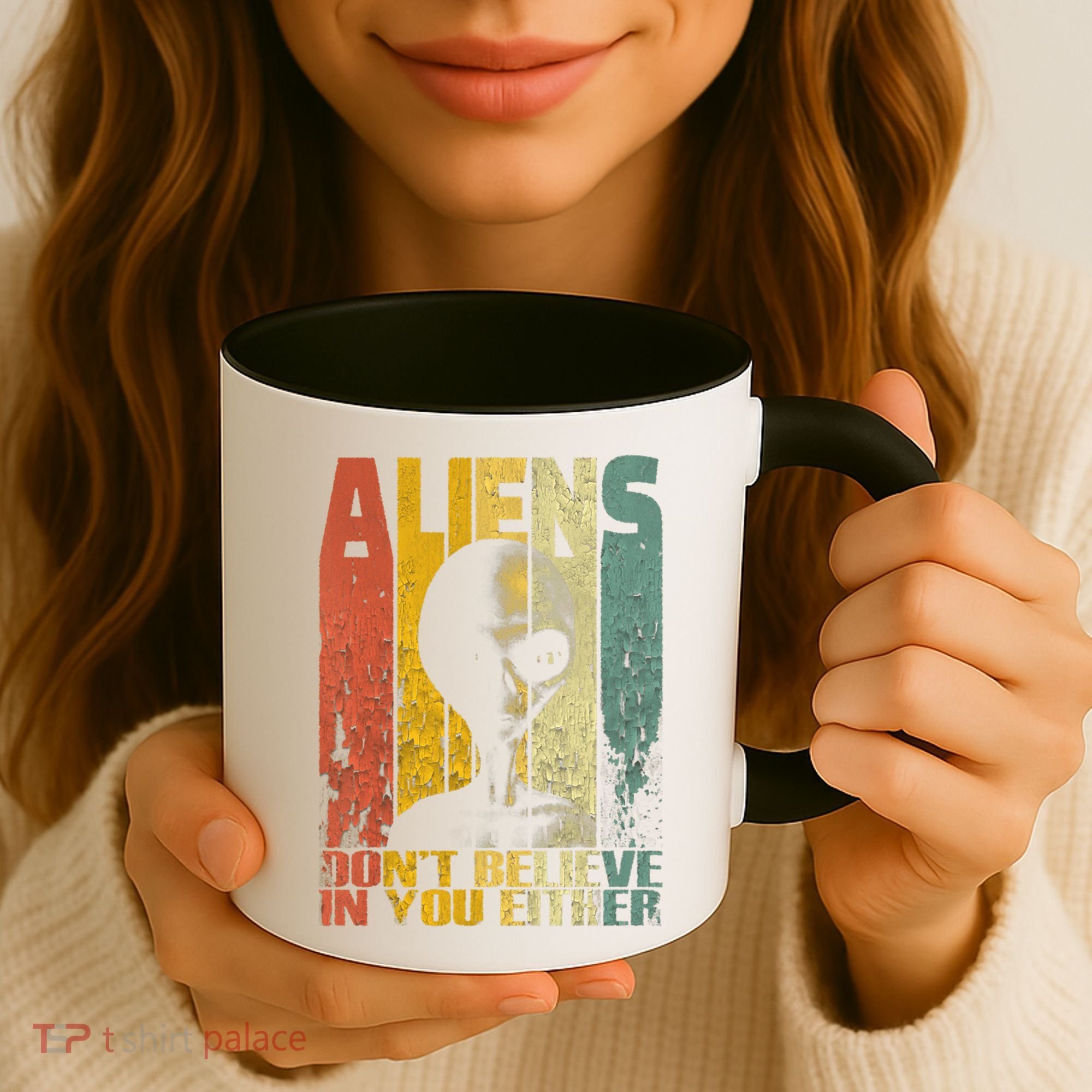 Aliens Dont Believe In You Either Coffee Mug