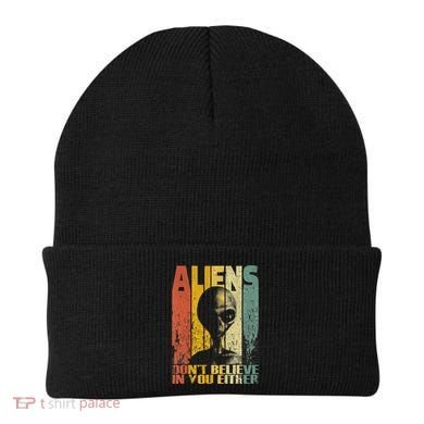 Aliens Dont Believe In You Either Beanie