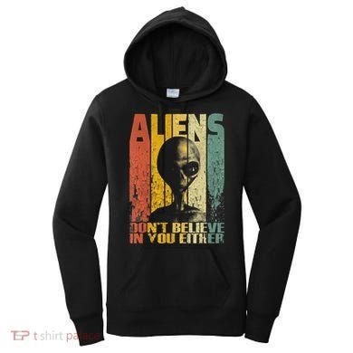 Aliens Dont Believe In You Either Women's Hoodie