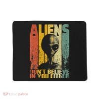 Aliens Dont Believe In You Either Mousepad thumb 0