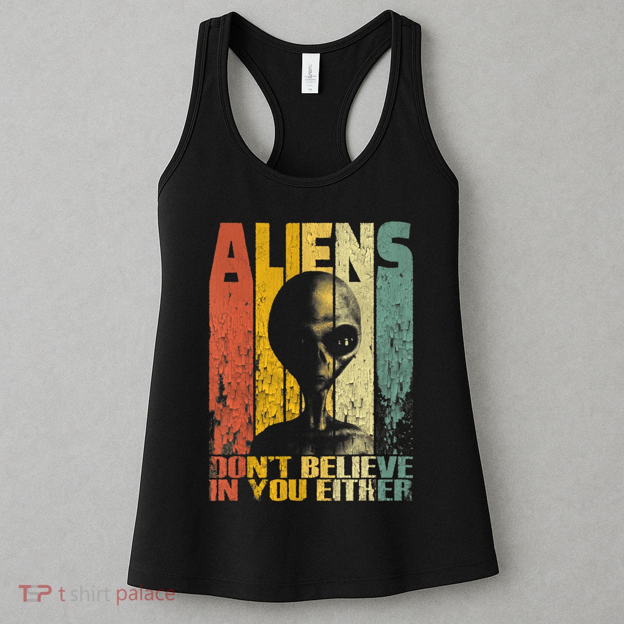 Aliens Dont Believe In You Either Women's Tank Top