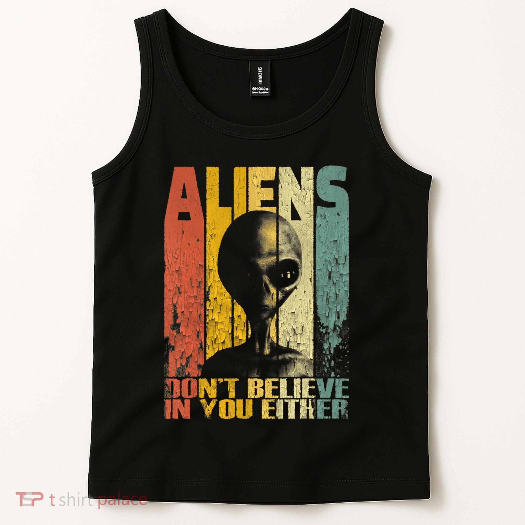 Aliens Dont Believe In You Either Tank Top
