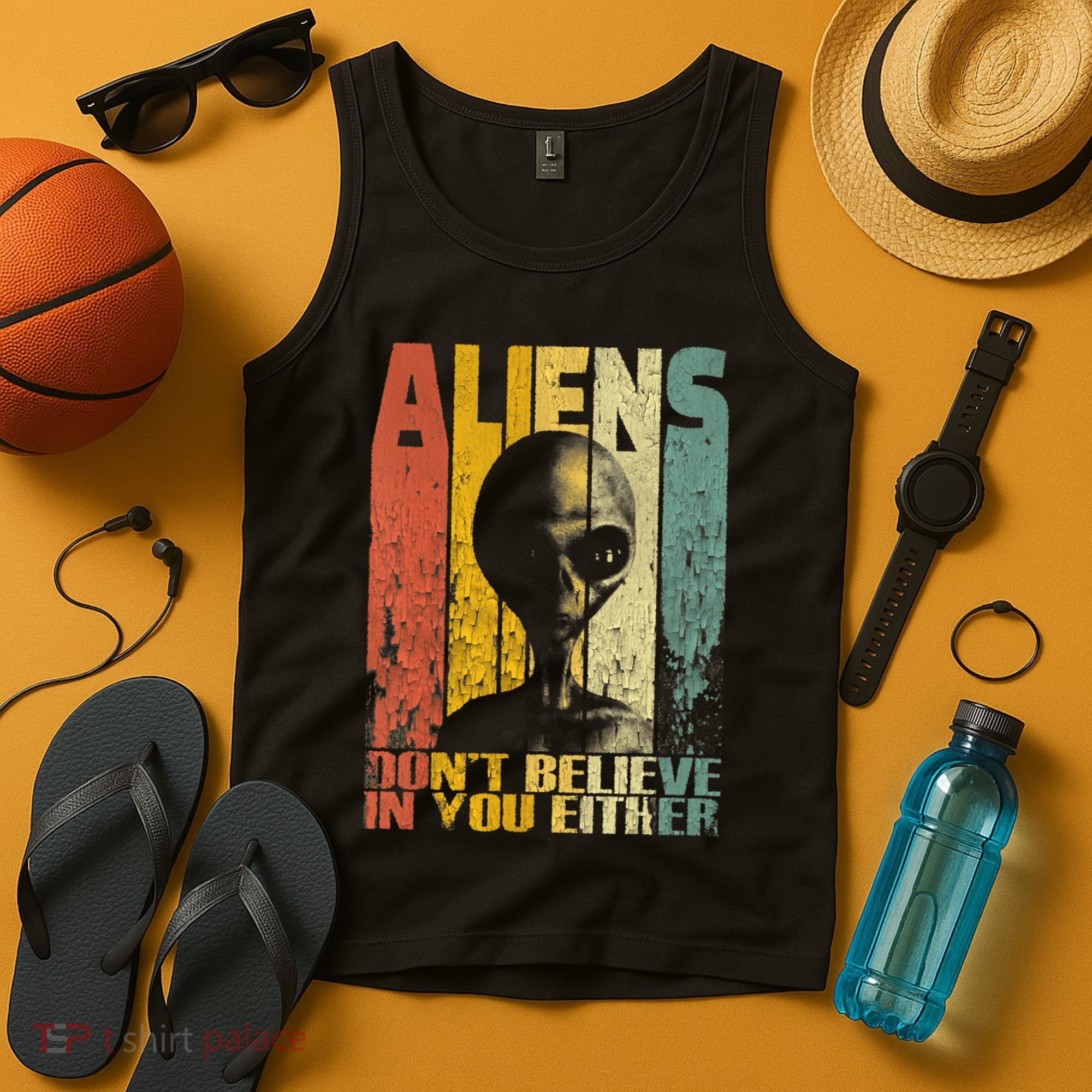 Aliens Dont Believe In You Either Tank Top