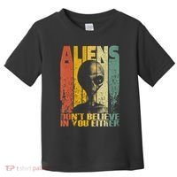Aliens Dont Believe In You Either Toddler T-Shirt thumb 0