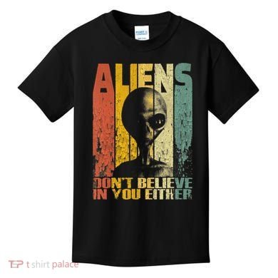 Aliens Dont Believe In You Either Kids T-Shirt