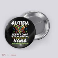 Autism Doesnt Come With Manual Nana Awareness Grandma Button thumb 0