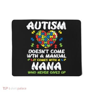 Autism Doesnt Come With Manual Nana Awareness Grandma Mousepad