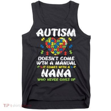 Autism Doesnt Come With Manual Nana Awareness Grandma Tank Top