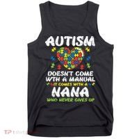 Autism Doesnt Come With Manual Nana Awareness Grandma Tank Top thumb 0