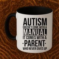 Autism Doesnt Come With A Manual It Comes With A Parent Who Never Gives Up Coffee Mug thumb 2